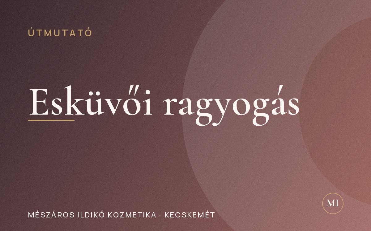 Esküvő előtti bőrápolási terv: ragyogás a nagy napra