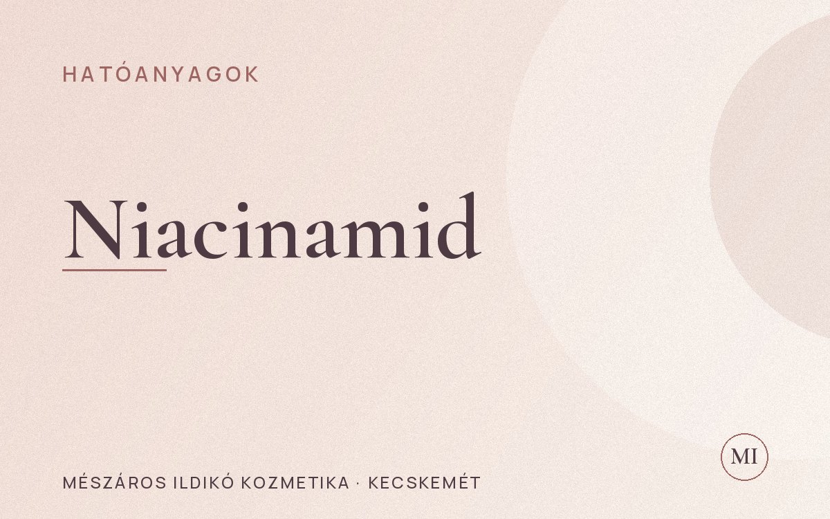 Niacinamid: a sokoldalú, bőrbarát hatóanyag
