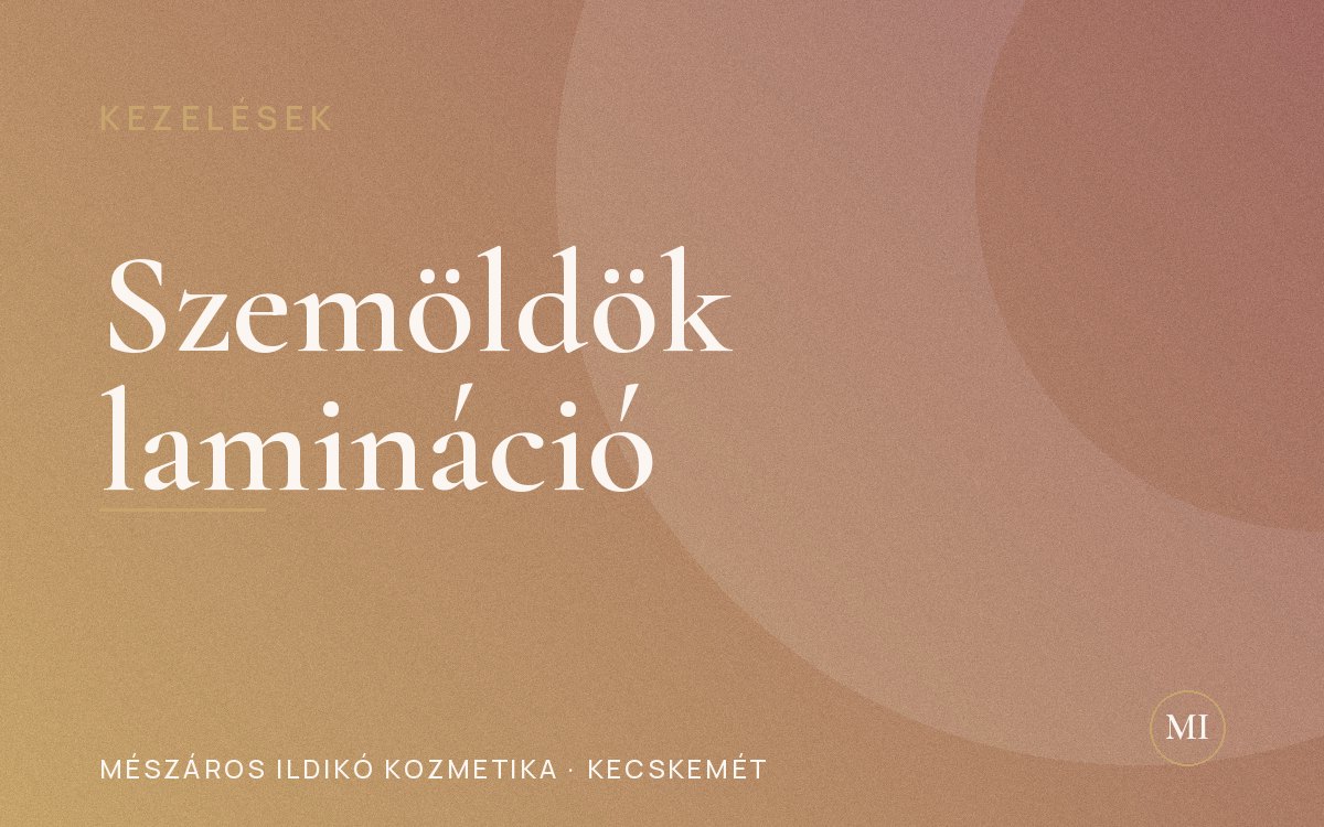 Szemöldök lamináció Kecskeméten: rendezett szemöldök hetekre